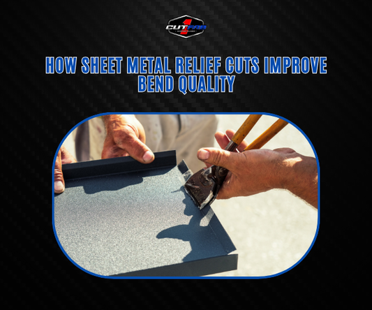 How Sheet Metal Relief Cuts Improve Bend Quality?