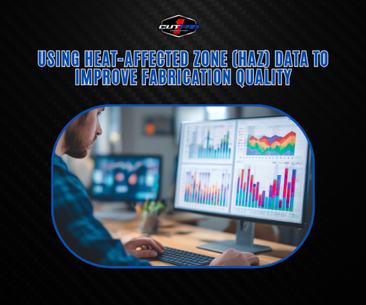 Using Heat-Affected Zone (HAZ) Data to Improve Fabrication Quality