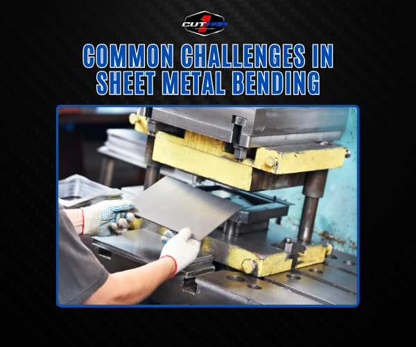 Common Challenges in Sheet Metal Bending—and How to Solve Them! – 1CUTFAB
