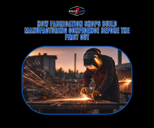 How Fabrication Shops Build Manufacturing Confidence Before the First Cut