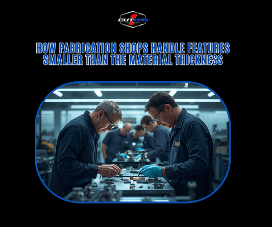 How Fabrication Shops Handle Features Smaller Than the Material Thickness