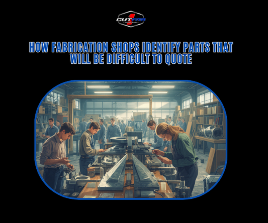 How Fabrication Shops Identify Parts That Will Be Difficult to Quote