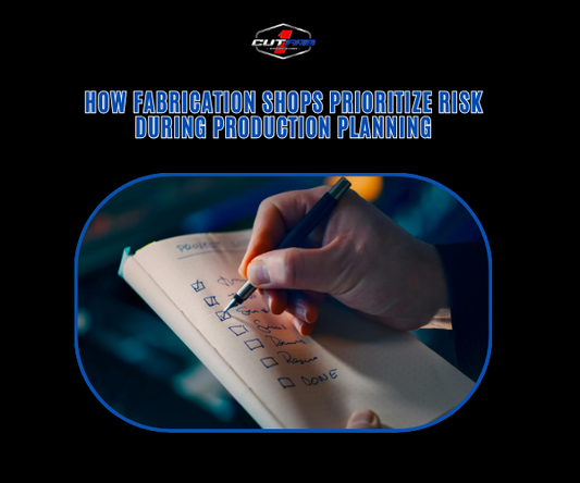 How Fabrication Shops Prioritize Risk During Production Planning