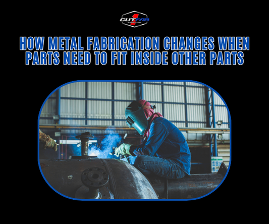How Metal Fabrication Changes When Parts Need to Fit Inside Other Parts?