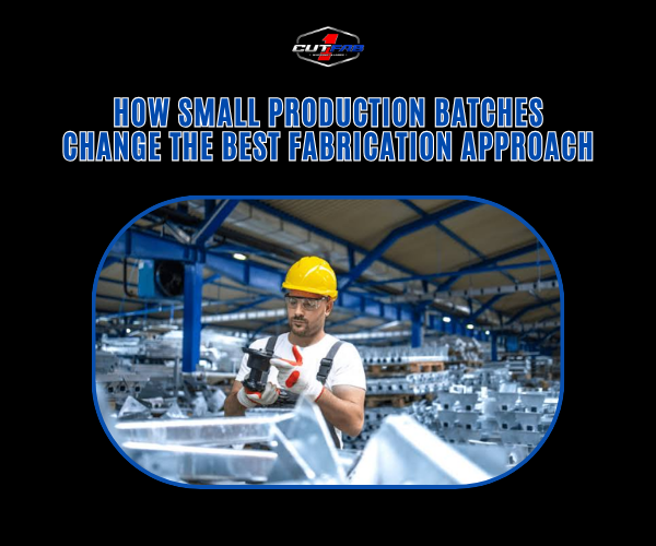 How Small Production Batches Change the Best Fabrication Approach?