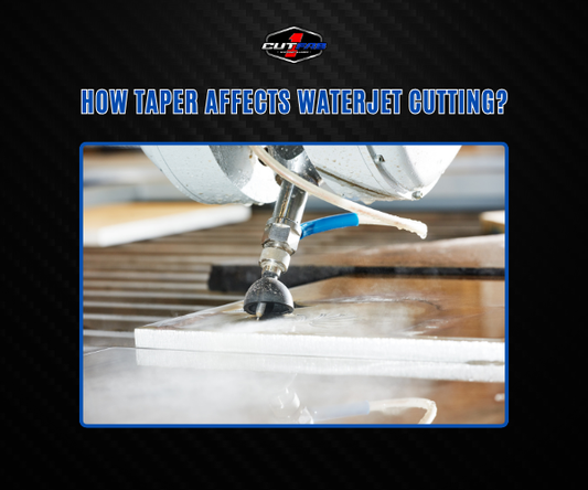 How Taper Affects Waterjet Cutting—and How to Minimize It!