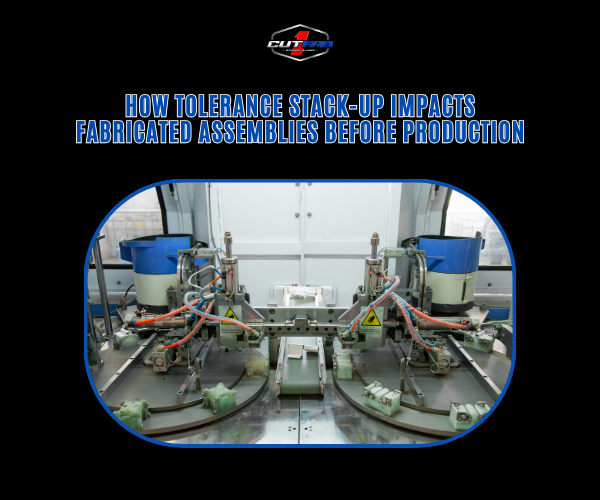 How Tolerance Stack-Up Impacts Fabricated Assemblies Before Production