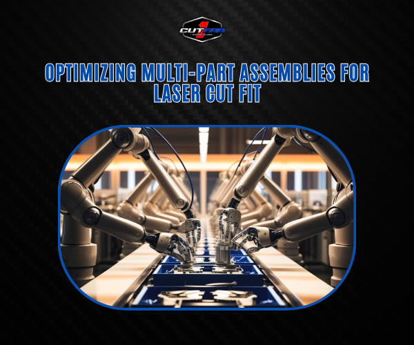 Optimizing Multi-Part Assemblies for Laser Cut Fit!