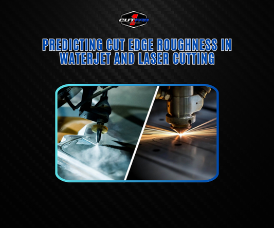 Predicting Cut Edge Roughness in Waterjet and Laser Cutting!