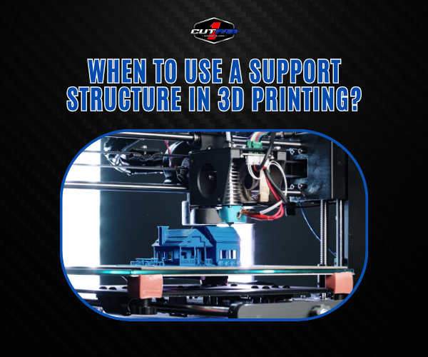 When to Use a Support Structure in 3D Printing? – 1CUTFAB