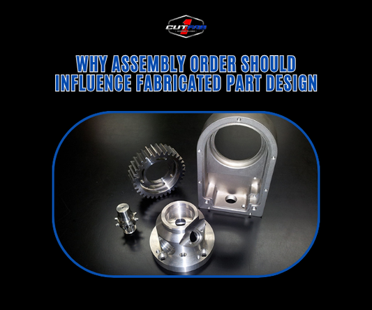 Why Assembly Order Should Influence Fabricated Part Design!