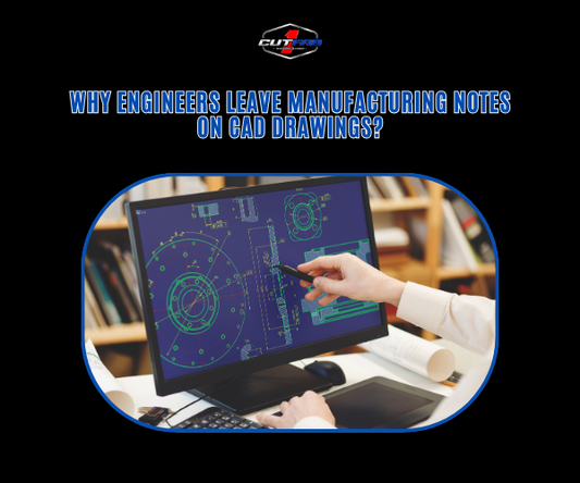 Why Engineers Leave Manufacturing Notes on CAD Drawings?