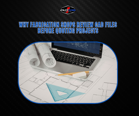 Why Fabrication Shops Review CAD Files Before Quoting Projects?