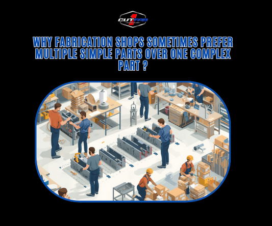 Why Fabrication Shops Sometimes Prefer Multiple Simple Parts Over One Complex Part?