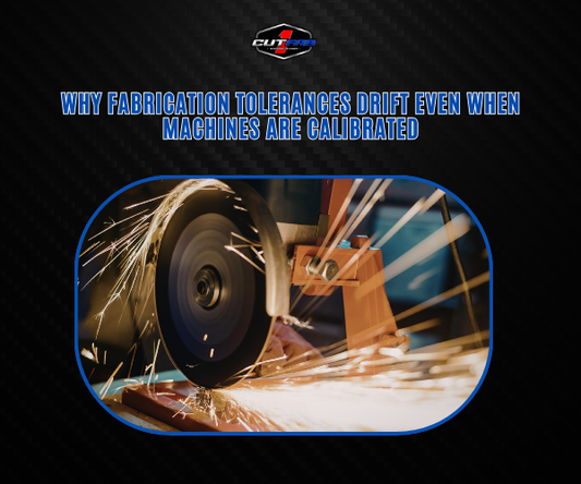 Why Fabrication Tolerances Drift Even When Machines Are Calibrated?