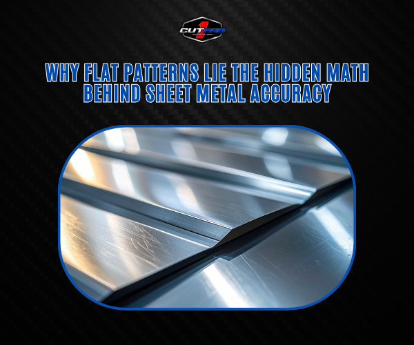 Why Flat Patterns Lie: The Hidden Math Behind Sheet Metal Accuracy?