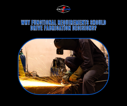 Why Functional Requirements Should Drive Fabrication Decisions?