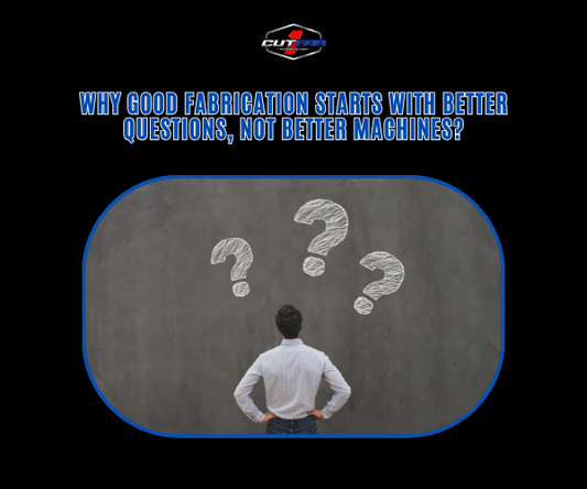 Why Good Fabrication Starts With Better Questions, Not Better Machines?