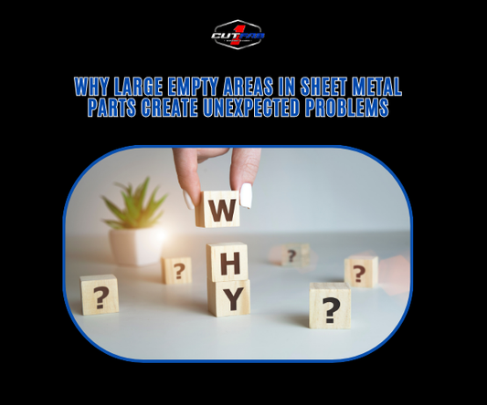 Why Large Empty Areas in Sheet Metal Parts Create Unexpected Problems?