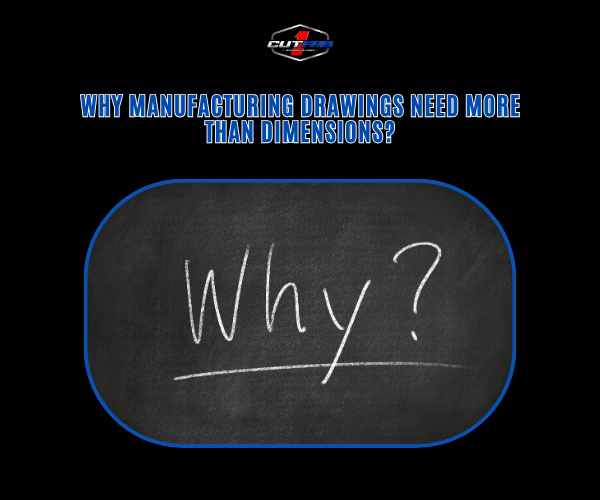 Why Manufacturing Drawings Need More Than Dimensions?