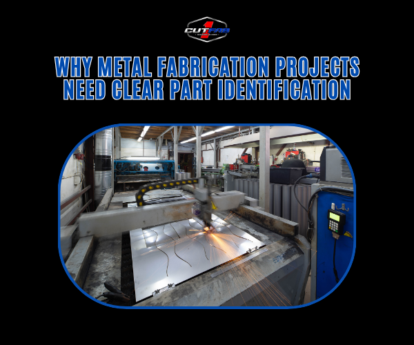 Why Metal Fabrication Projects Need Clear Part Identification?