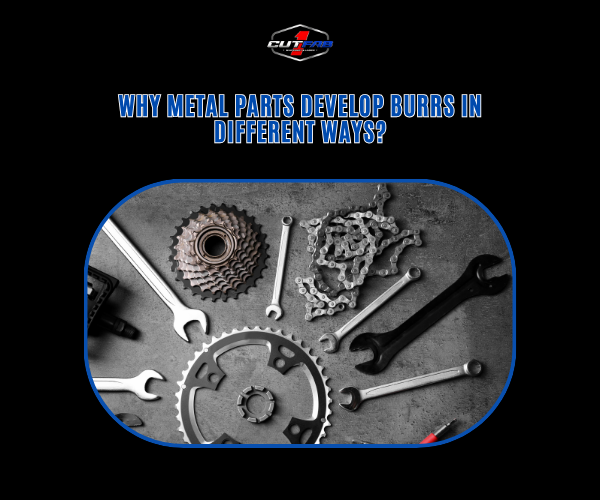 Why Metal Parts Develop Burrs in Different Ways?