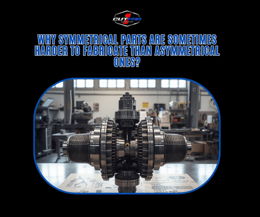 Why Symmetrical Parts Are Sometimes Harder to Fabricate Than Asymmetrical Ones?