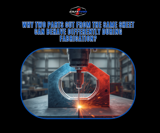 Why Two Parts Cut From the Same Sheet Can Behave Differently During Fabrication?