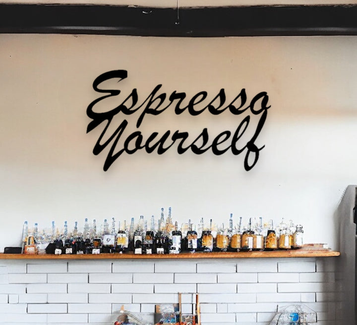 Espresso Yourself Metal Sign